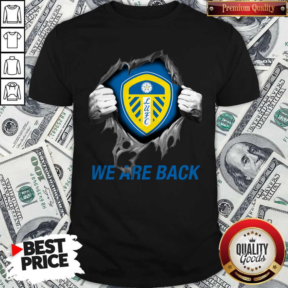 Premium Blood Inside Me Leeds United We Are Back Shirt