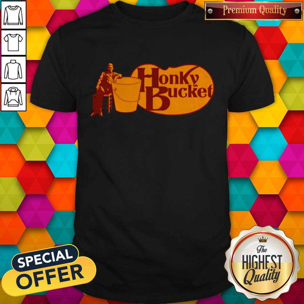 Premium Honky Bucket Shirt