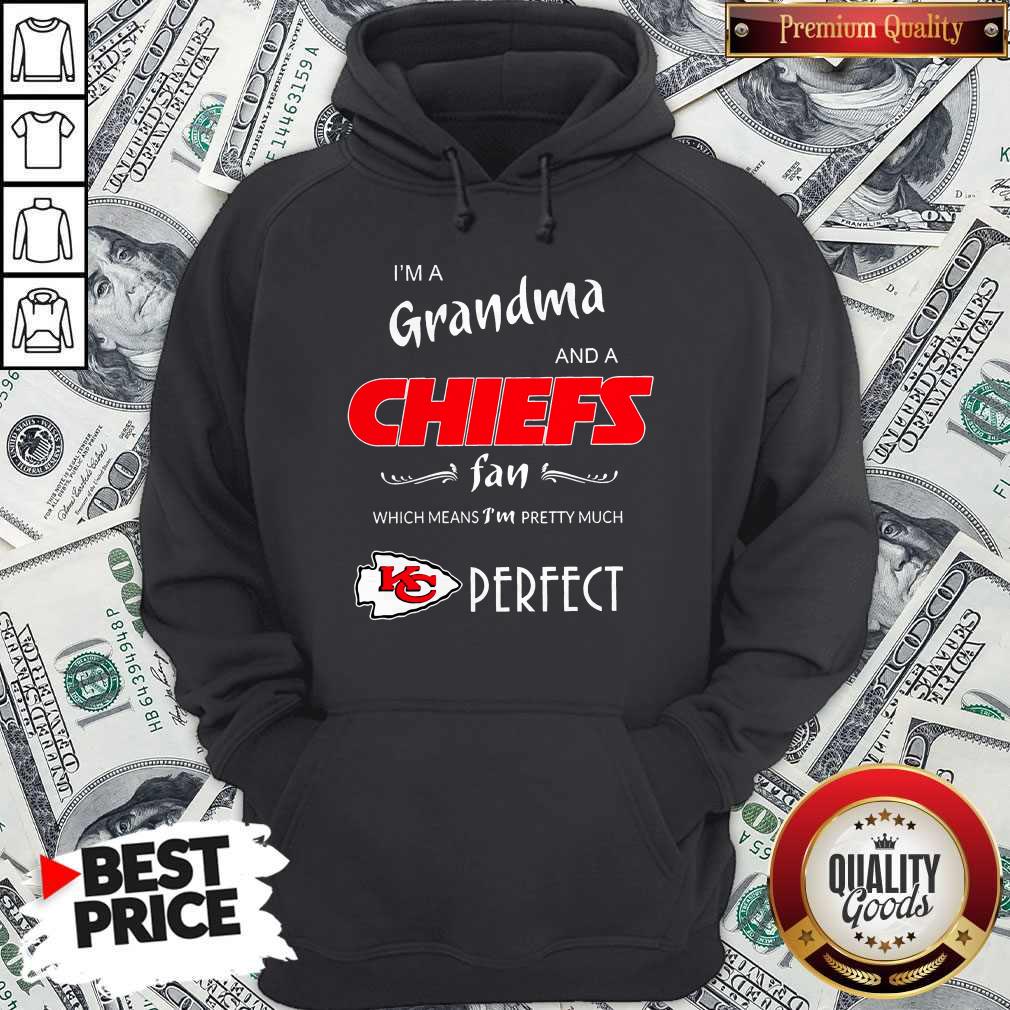 premium-im-grandma-and-a-chiefs-fan-which-means-im-pretty-much-perfect-hoodie.jpg