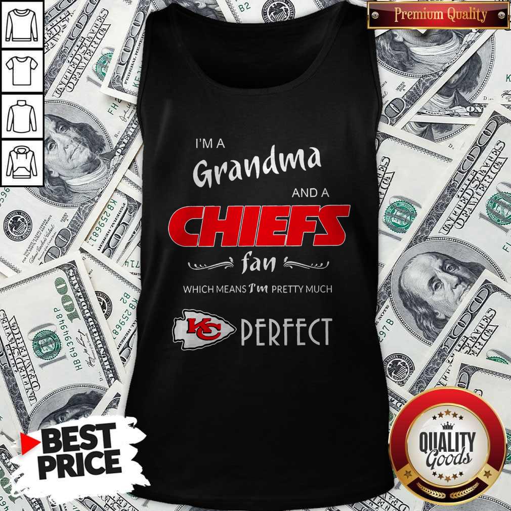 premium-im-grandma-and-a-chiefs-fan-which-means-im-pretty-much-perfect-tank-top.jpg