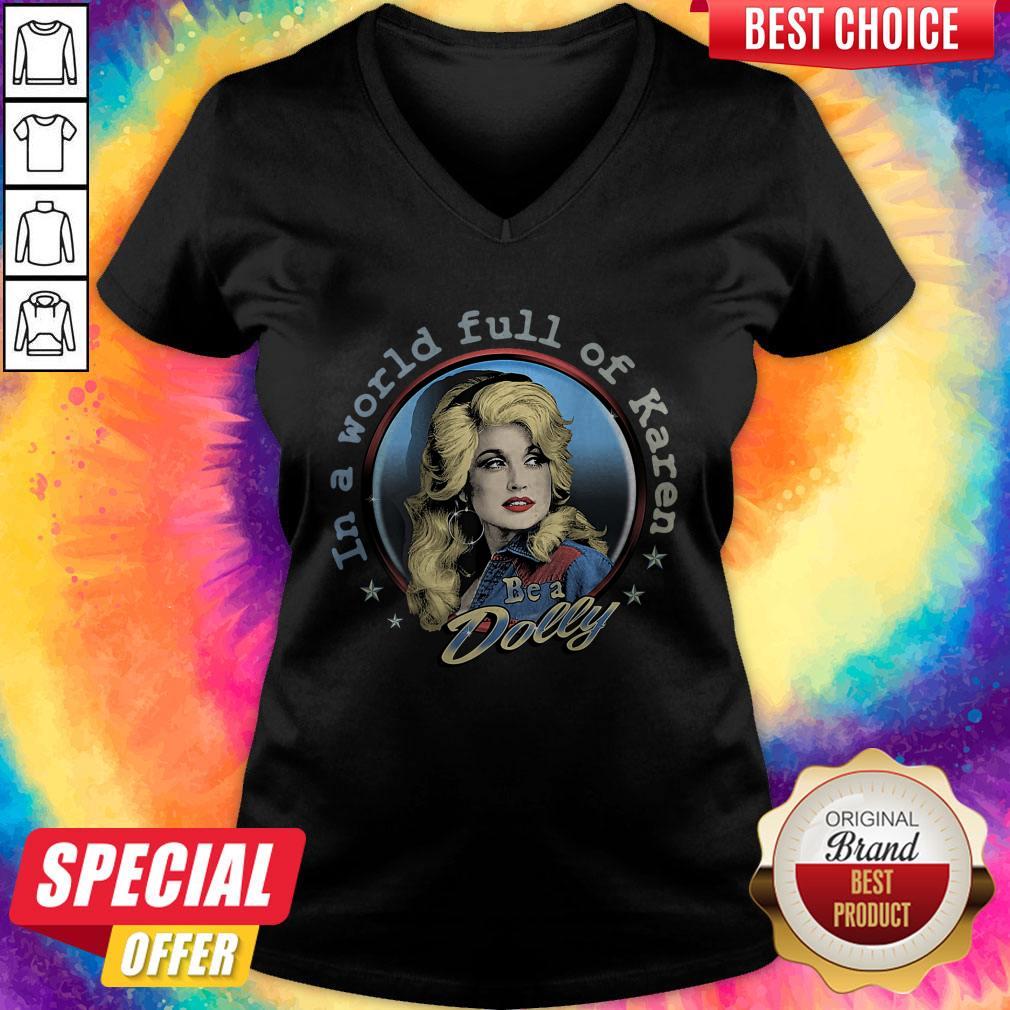 Premium In A World Full Of Karen Be A Dolly Shirt