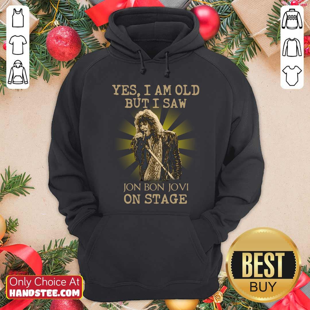 Premium Yes I Am Old But I Saw Jon Bon Jovi On Stage Shirt