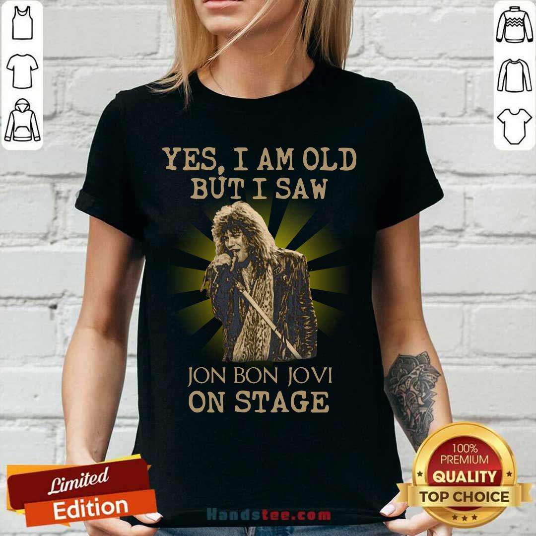 Premium Yes I Am Old But I Saw Jon Bon Jovi On Stage Shirt