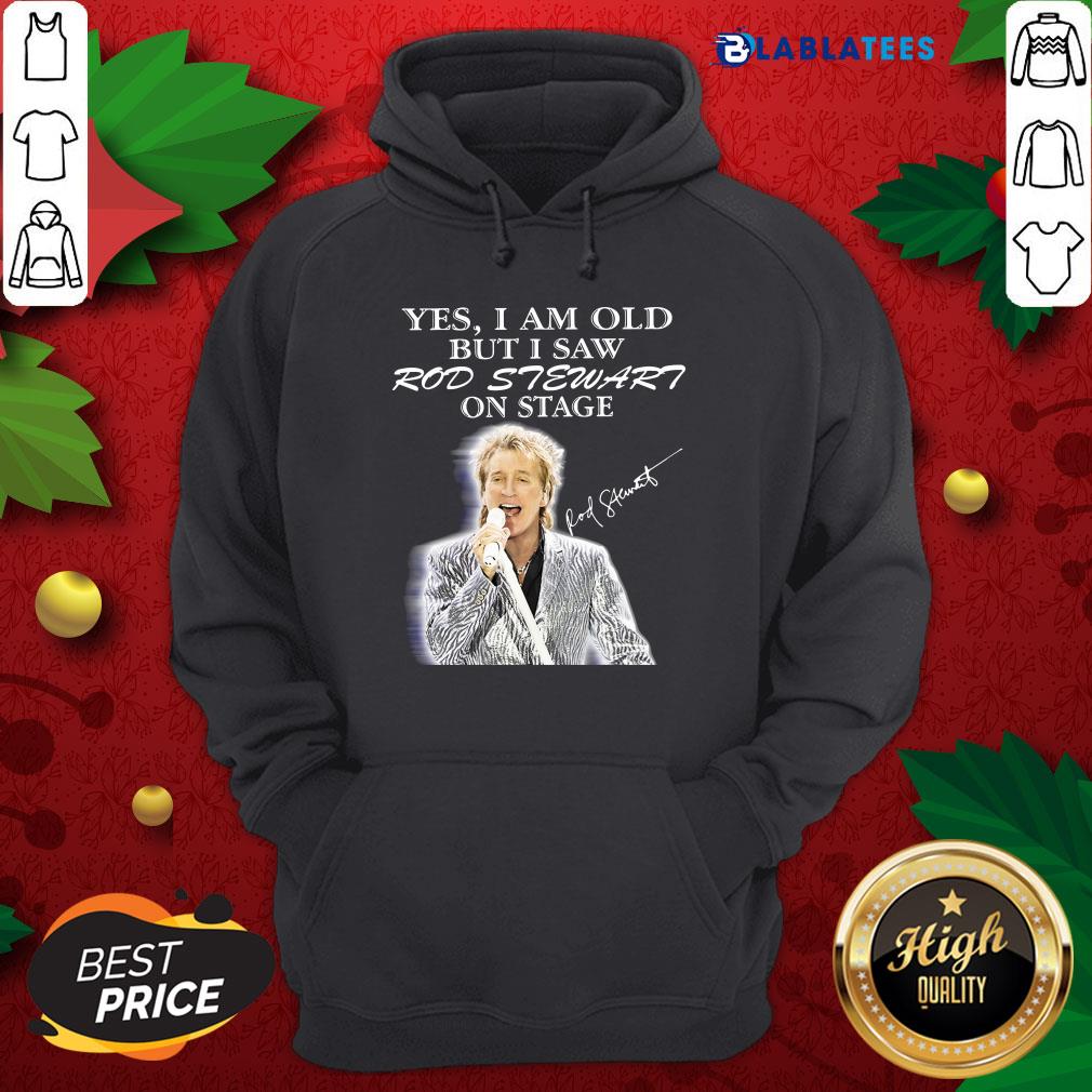 Premium Yes I Am Old But I Saw Rod Stewart On Stage Signature Shirt