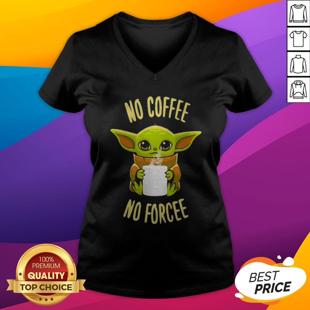 Pretty Baby Yoda No Coffee No Forcee Star Wars Shirt
