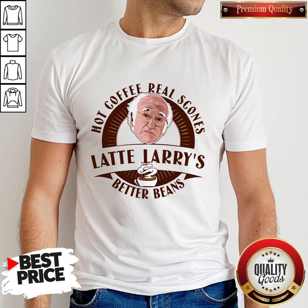 Pretty Hot Coffee Real Scorys Better Beans Shirt