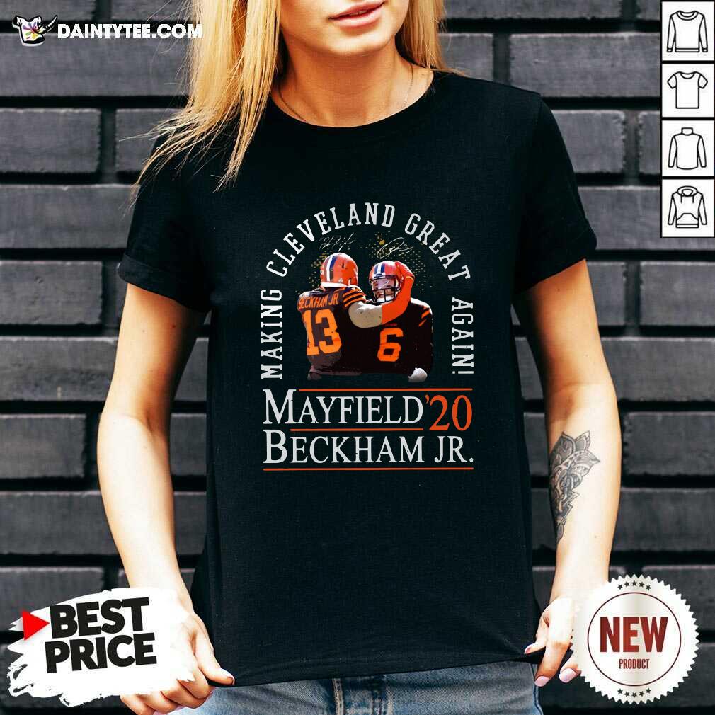 Pretty Making Cleveland Browns Great Again Mayfield Beckham Jr 20 Shirt