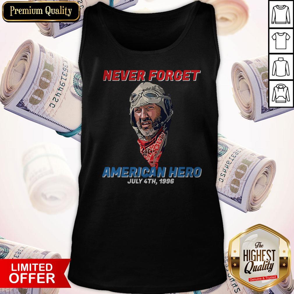 Pretty Never Forget American Hero July 4th 1996 Shirt