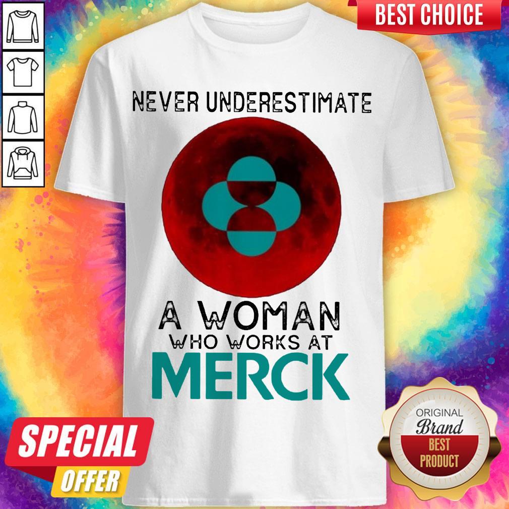 Pretty Never Underestimate A Woman Who Works At Merck Shirt