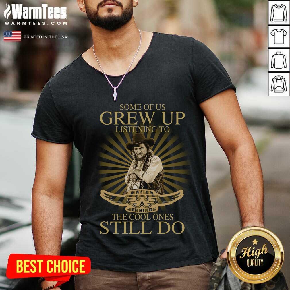 pretty-some-of-us-grew-up-listening-to-waylon-jennings-the-cool-ones-still-do-v-neck.jpg