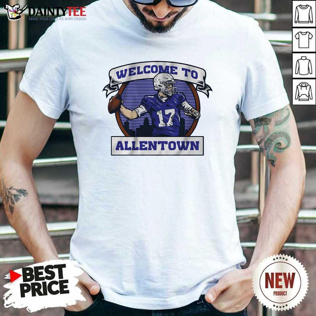 Pretty Welcome To Allentown Shirt