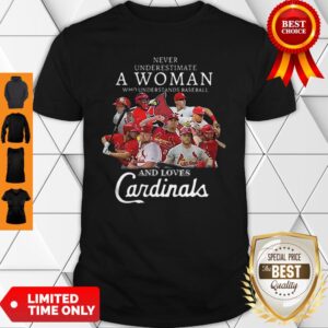 Never Underestimate A Woman Who Understands Baseball And Love St. Louis Cardinals Shirt