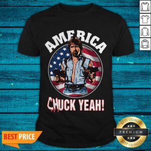 Top America Chuck Yeah Shirt