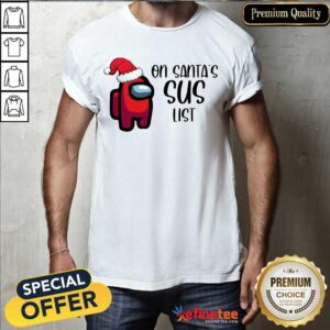 Perfect Among Us On Santa’s Sus List Christmas Shirt