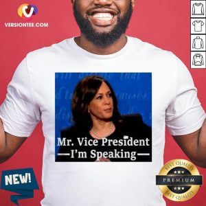 Kamala Harris Mr Vice President I Am Speaking Shirt
