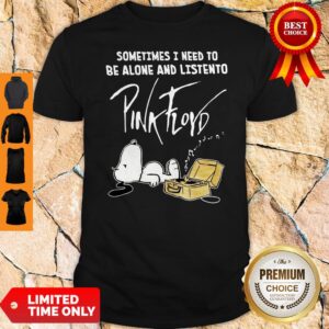 Top Snoopy Sometimes I Need To Be Alone And Listen To Pink Floyd Shirt