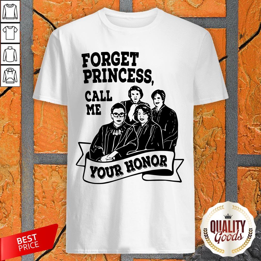 RBG Ruth Bader Ginsburg Forget Princess Call Me Your Honor Shirt