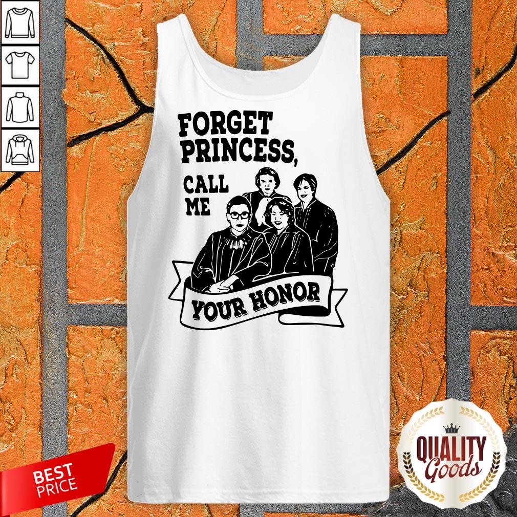 RBG Ruth Bader Ginsburg Forget Princess Call Me Your Honor Shirt