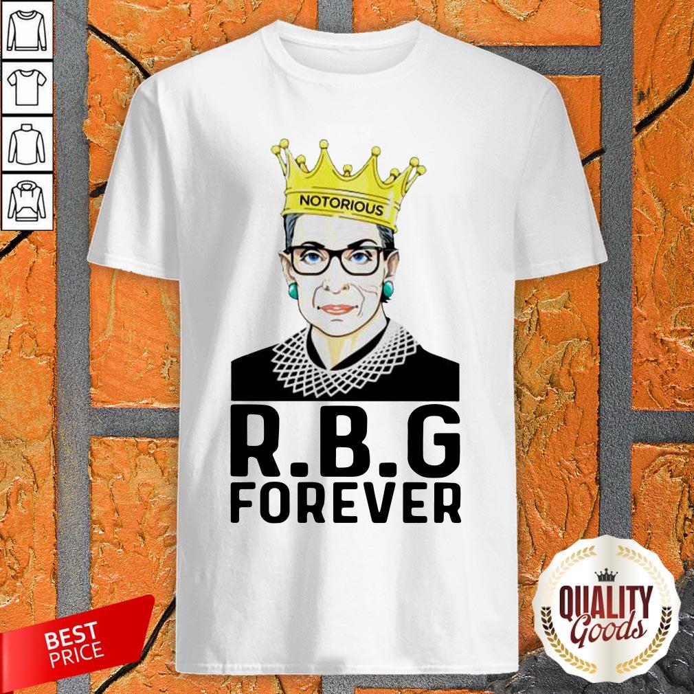 RBG Ruth Bader Ginsburg Notorious Forever Shirt