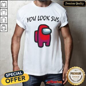 Official Among Us You Look Sus Shirt