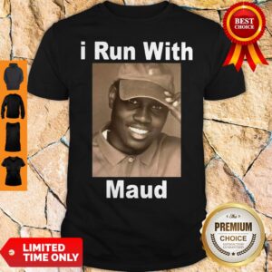 Nice I Run With Maud Shirt