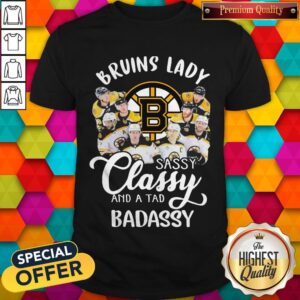 Premium Boston Bruins Lady Sassy Classy And A Tad Badassy Shirt