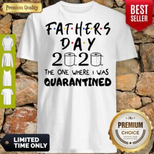 Official Fathers Day 2020 the one where I was quarantined toilet paper shirt