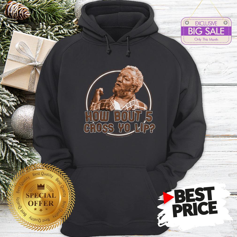Sanford And Son How Bout 5 Cross Yo Lip Shirt