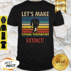 Bigfoot Let’s Make Down Syndrome Extinct Vintage Shirt
