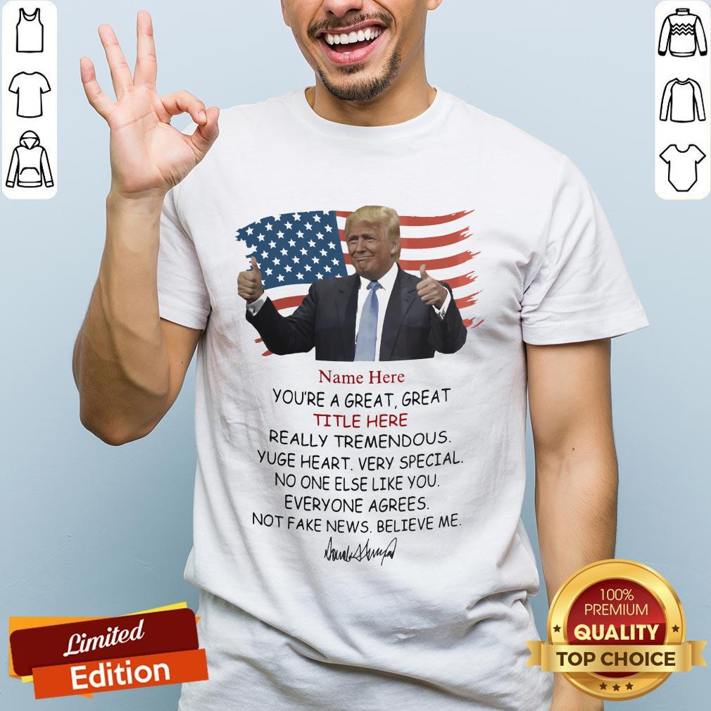Good Name Here Title Here Believe Me Trump Shirt