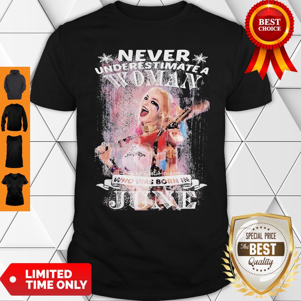 Harley Quinn Never Underestimate A Woman Who Was Born In June Shirt