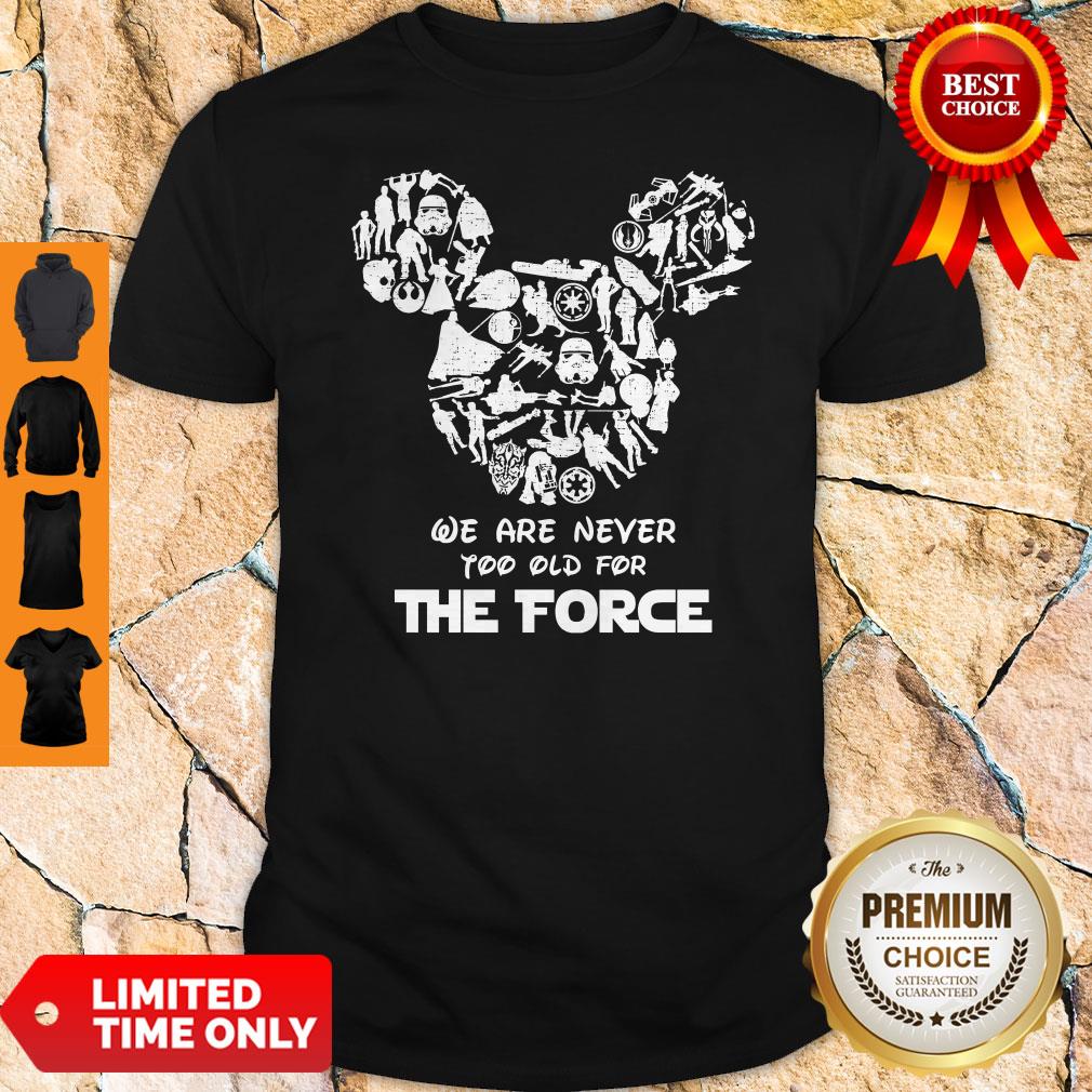 Official Mickey We Are Never Too Old For The Force Shirt