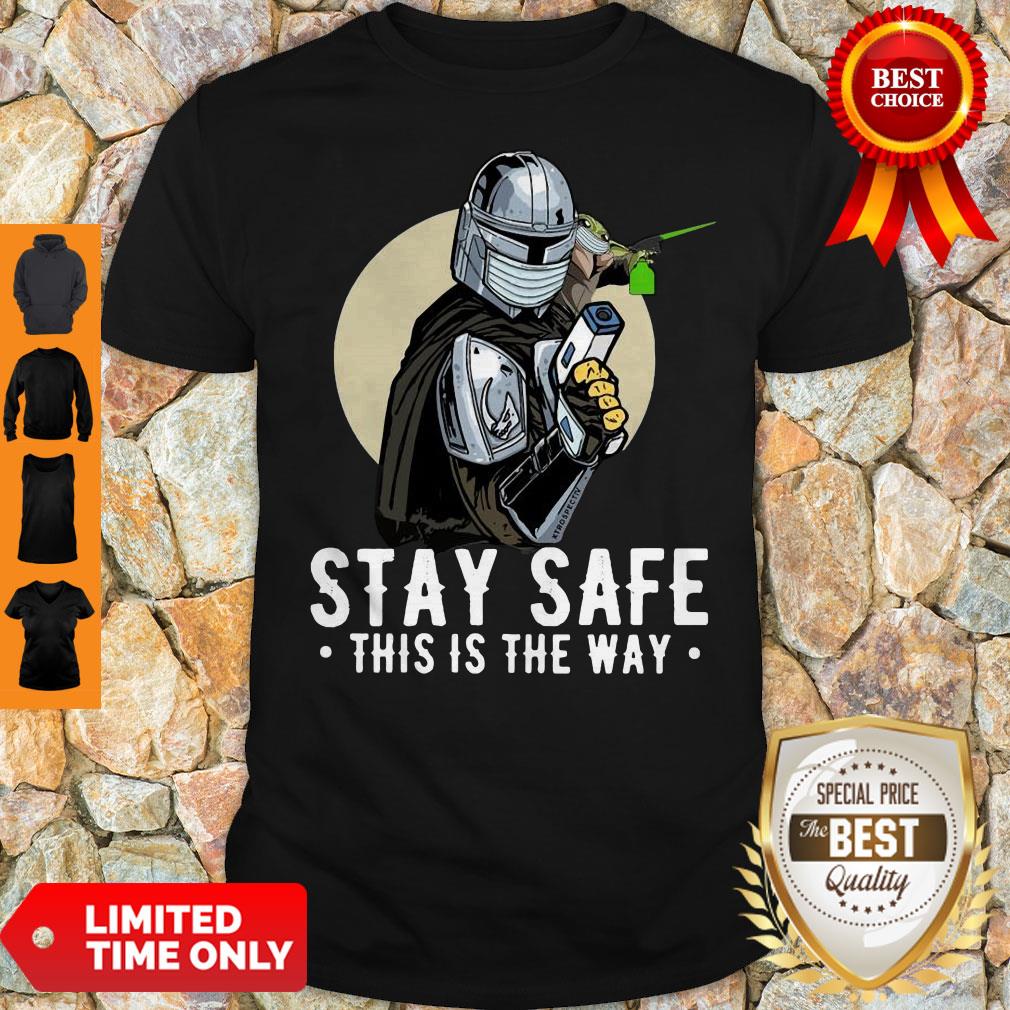 Top Stay Safe This Is The Way Shirt