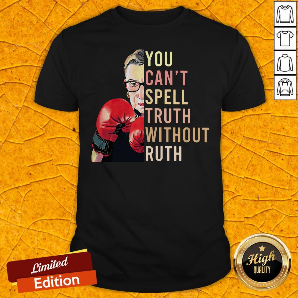 RBG You Can't Spell Truth Without Ruth Shirt