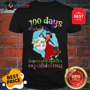 Mary Poppins 100 Days Of School Supercalifragilisticexpialidocious Shirt
