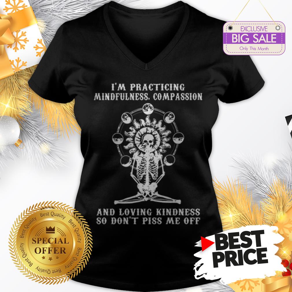 Skull I’m Practicing Mindfulness Compassion And Loving Kindness Shirt