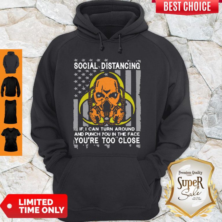 skull-social-distancing-if-i-can-turn-around-and-punch-you-in-the-face-youre-too-close-hoodie