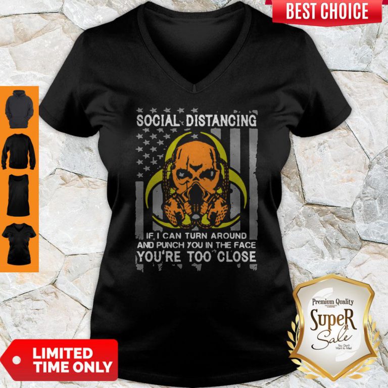 skull-social-distancing-if-i-can-turn-around-and-punch-you-in-the-face-youre-too-close-v-neck