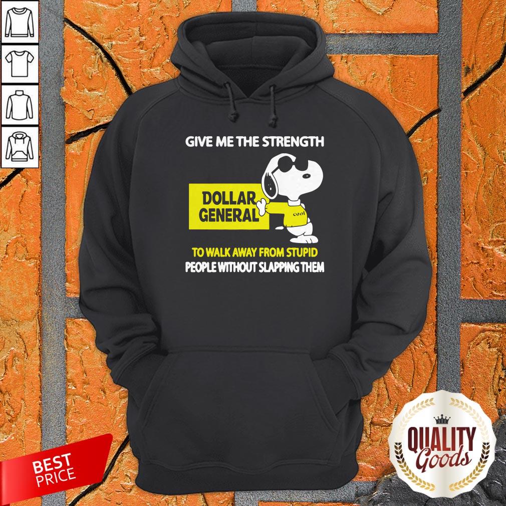 Snoopy Cool Give Me The Strength Dollar General To Walk Away From Stupid Shirt