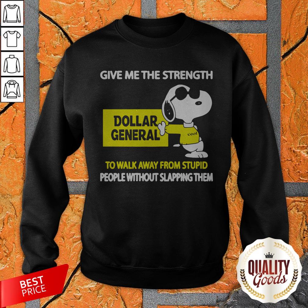 Snoopy Cool Give Me The Strength Dollar General To Walk Away From Stupid Shirt