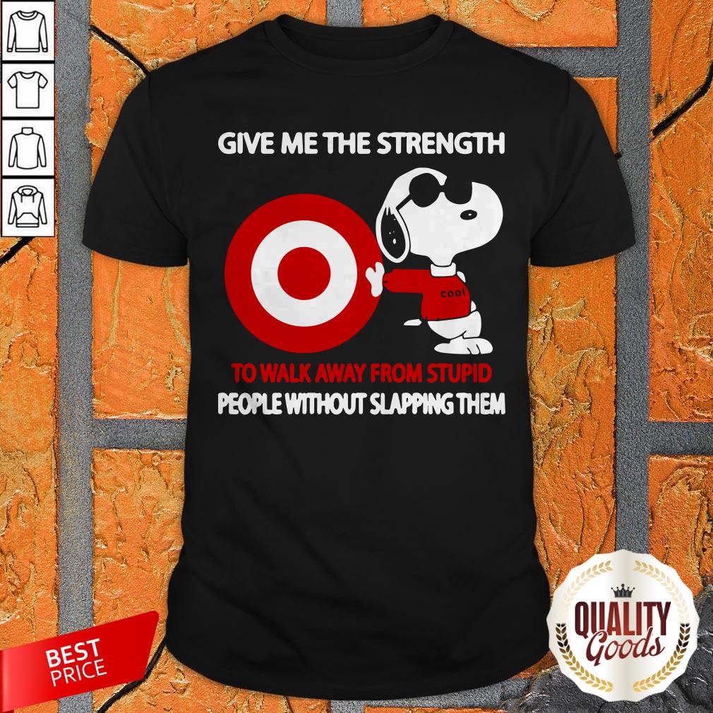 snoopy-cool-give-me-the-strength-target-to-walk-away-from-stupid-people-without-slapping-them-shirt.jpg