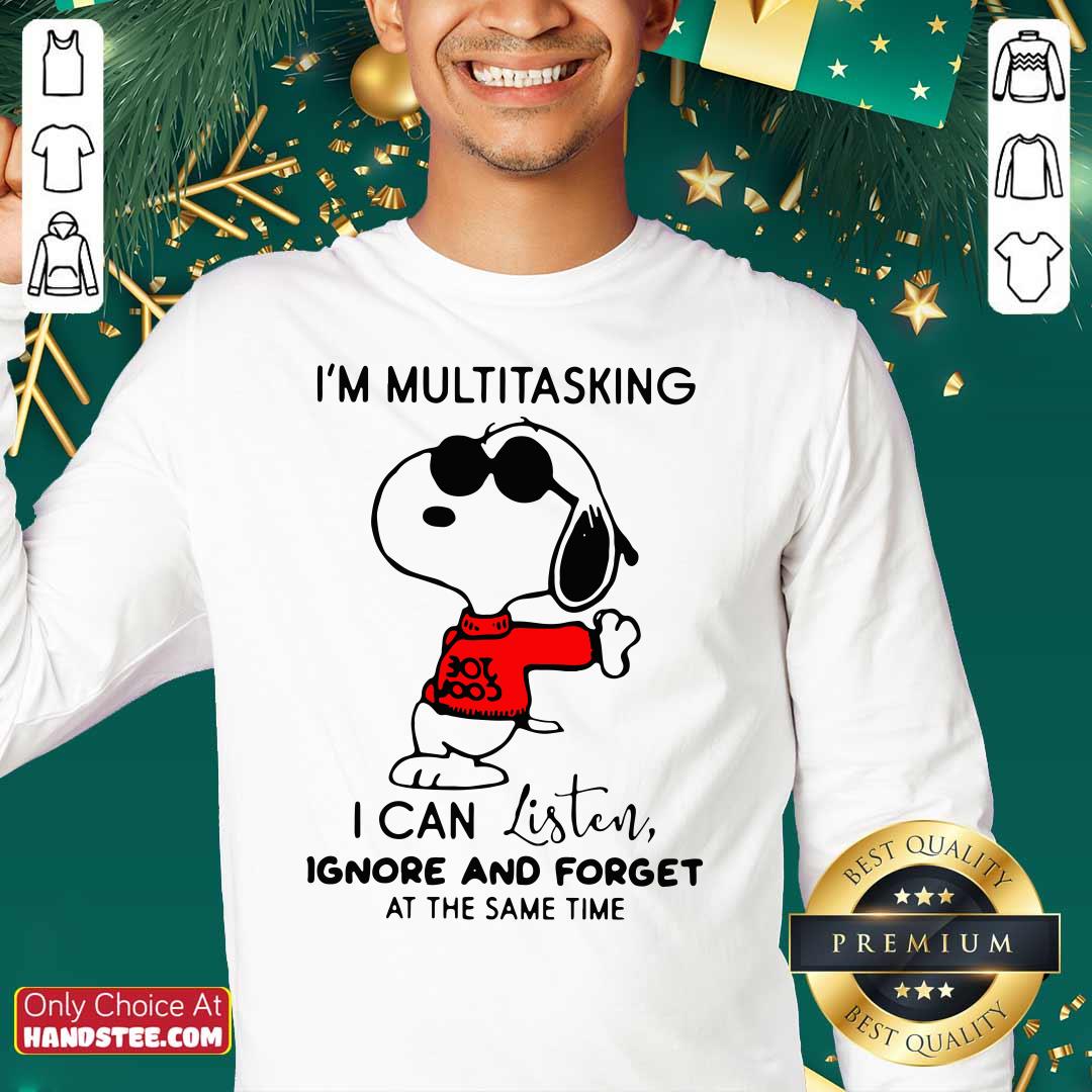 Snoopy I Am Multitasking I Can Listen Ignore And Forget At The Same Time Shirt