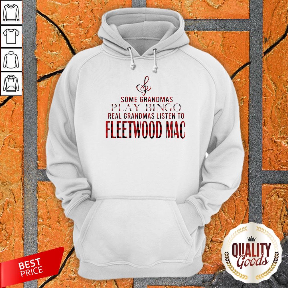Some Grandmas Play Bingo Real Grandmas Listen To Fleetwood Mac Shirt