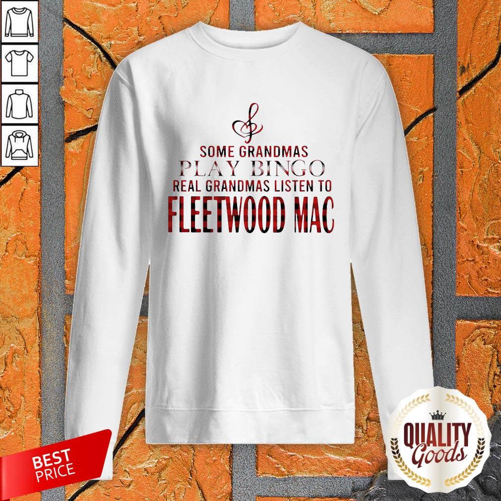 Some Grandmas Play Bingo Real Grandmas Listen To Fleetwood Mac Shirt