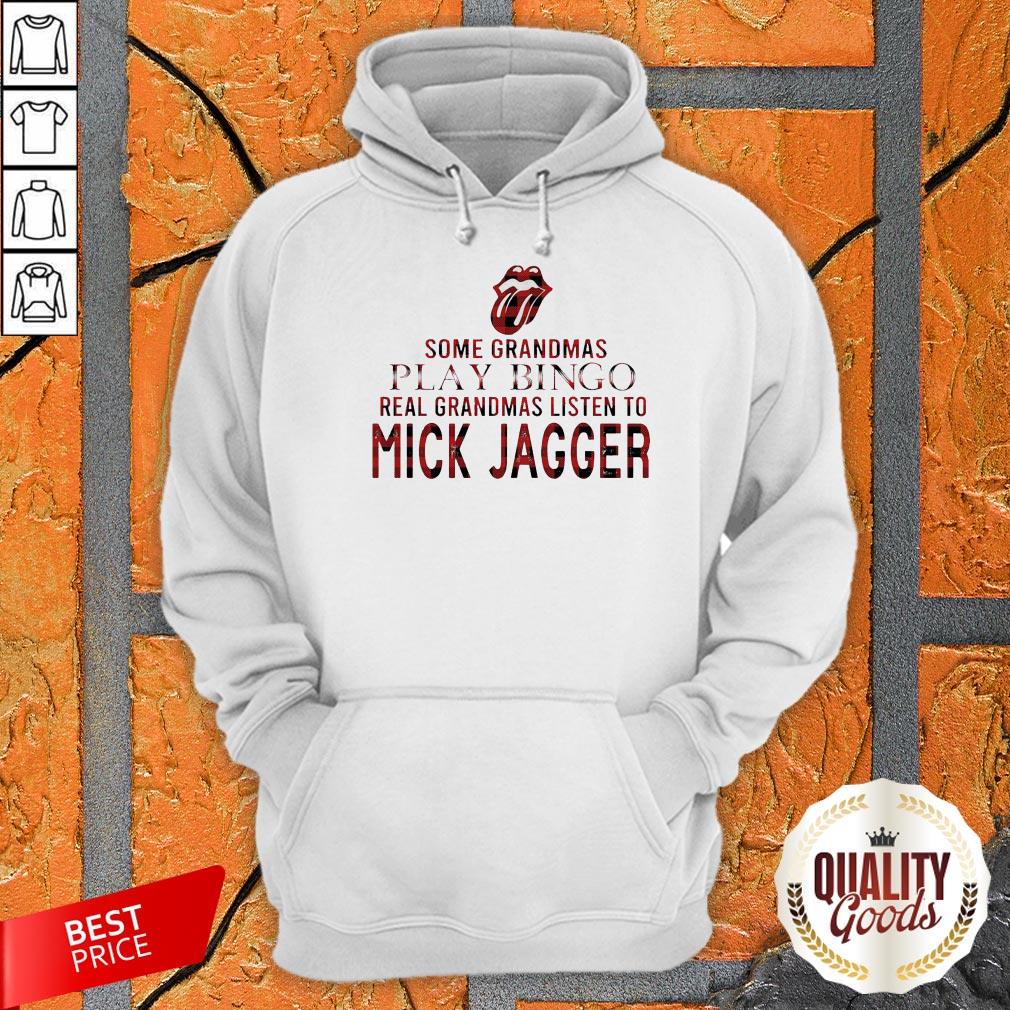 Some Grandmas Play Bingo Real Grandmas Listen To Mick Jagger Shirt