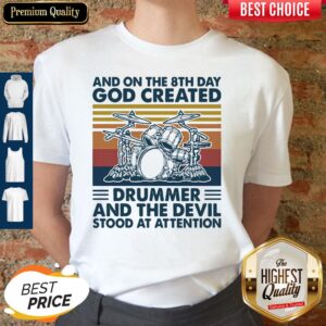 Official And On The 8th Day God Created Drummer And The Devil Stood At Attention Vintage shirt