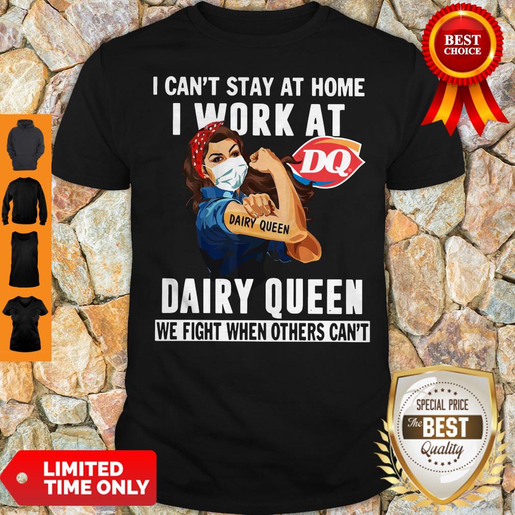 strong-woman-face-mask-i-cant-stay-at-home-i-work-at-dairy-queen-we-fight-when-others-cant-shirt.jpg