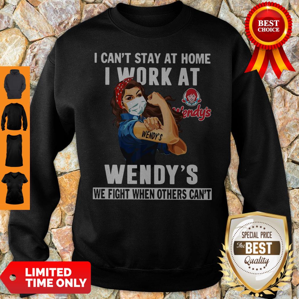 strong-woman-face-mask-i-cant-stay-at-home-i-work-at-wendys-we-fight-when-others-cant-sweatshirt.jpg