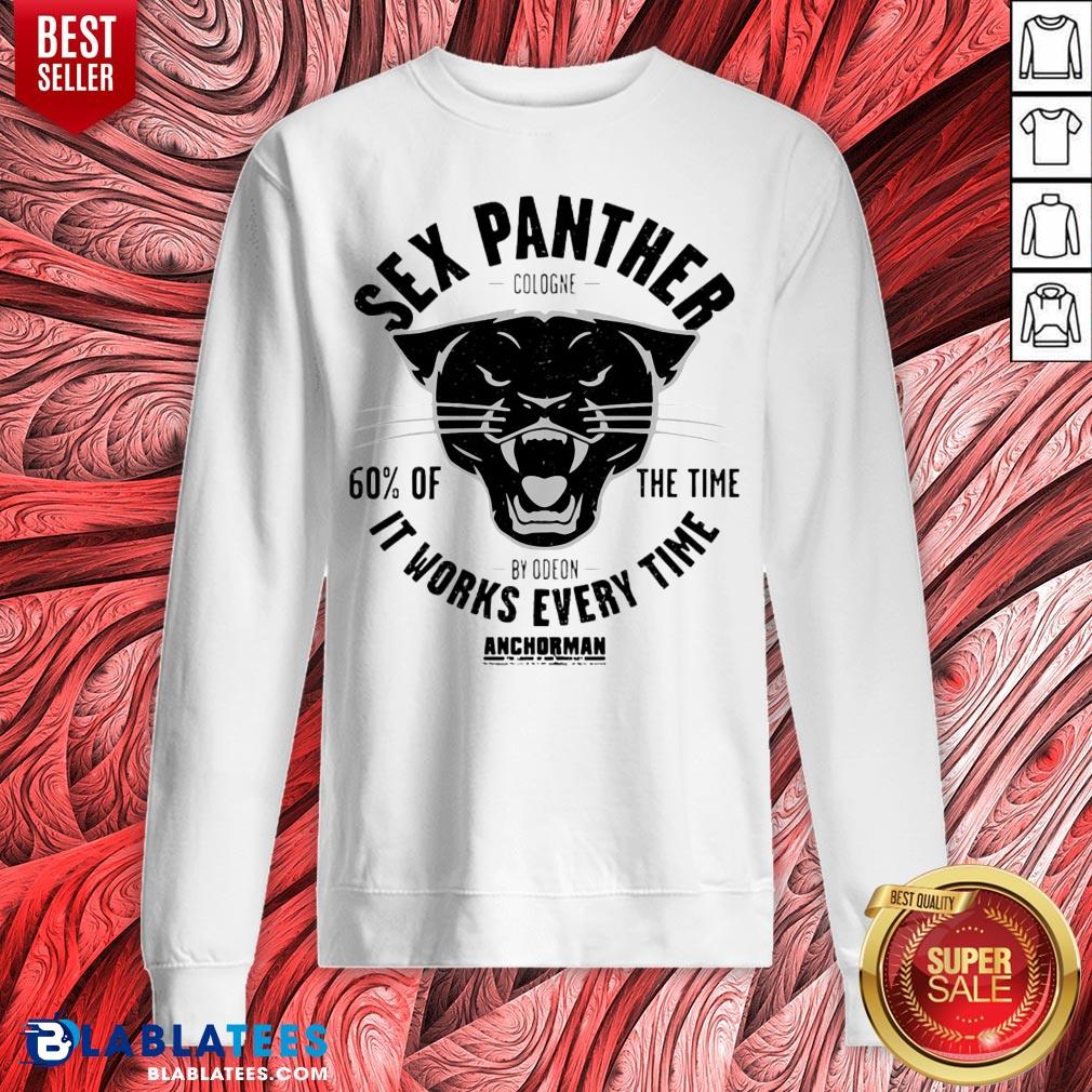 Nice Sex Panther Cologne It Works Every Time Shirt