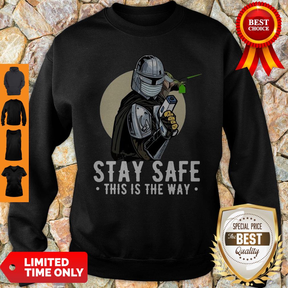 Top Stay Safe This Is The Way Shirt